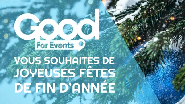 article good for events - Tchao 2020 ! Good For Events vous souhaites de Joyeuses Fêtes de fin d'année à toutes & à tous